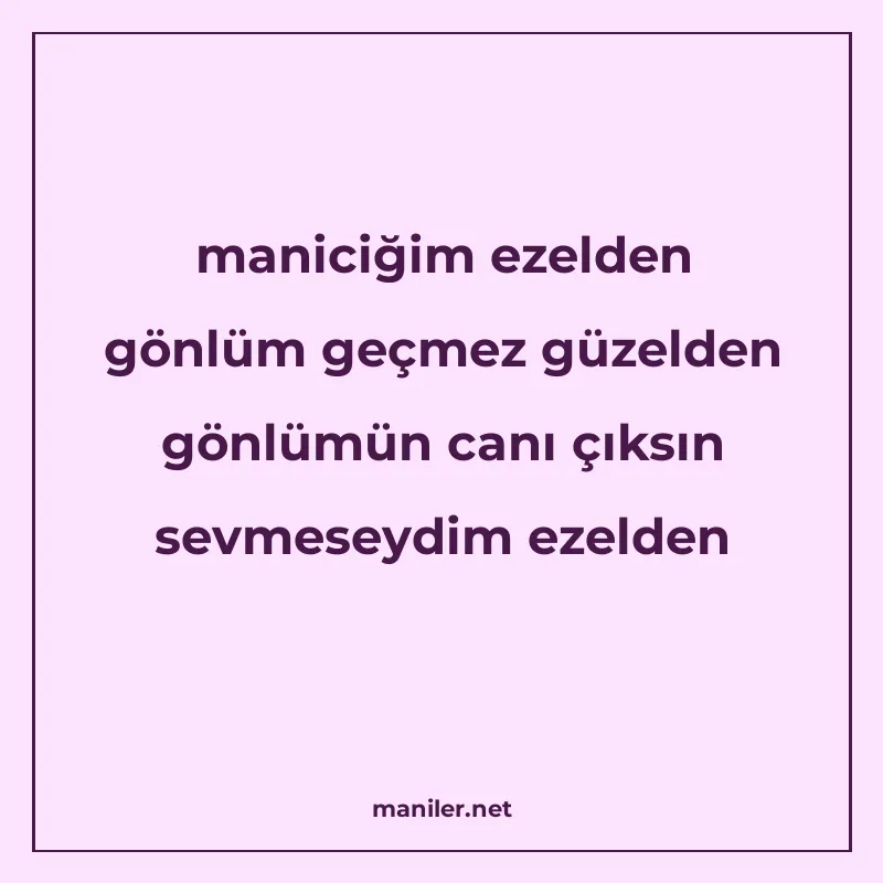 maniciğim ezelden gönlüm geçmez güzelden gönlümün canı çıksı manisi görseli