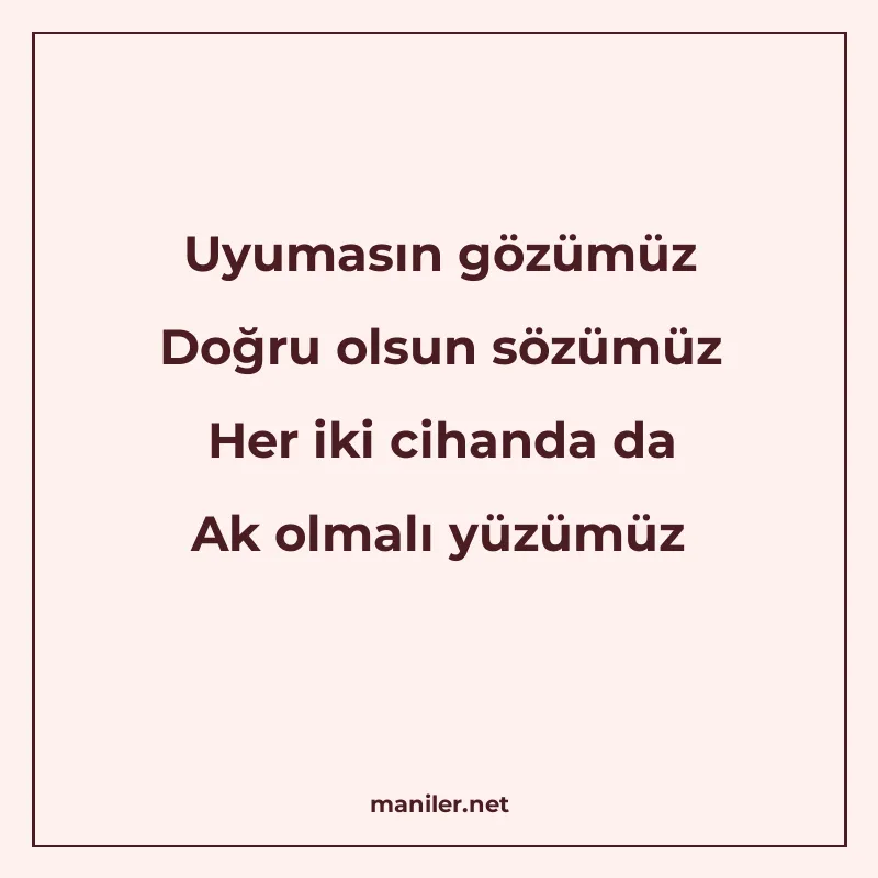 Uyumasın gözümüz Doğru olsun sözümüz Her iki cihanda da Ak o manisi görseli