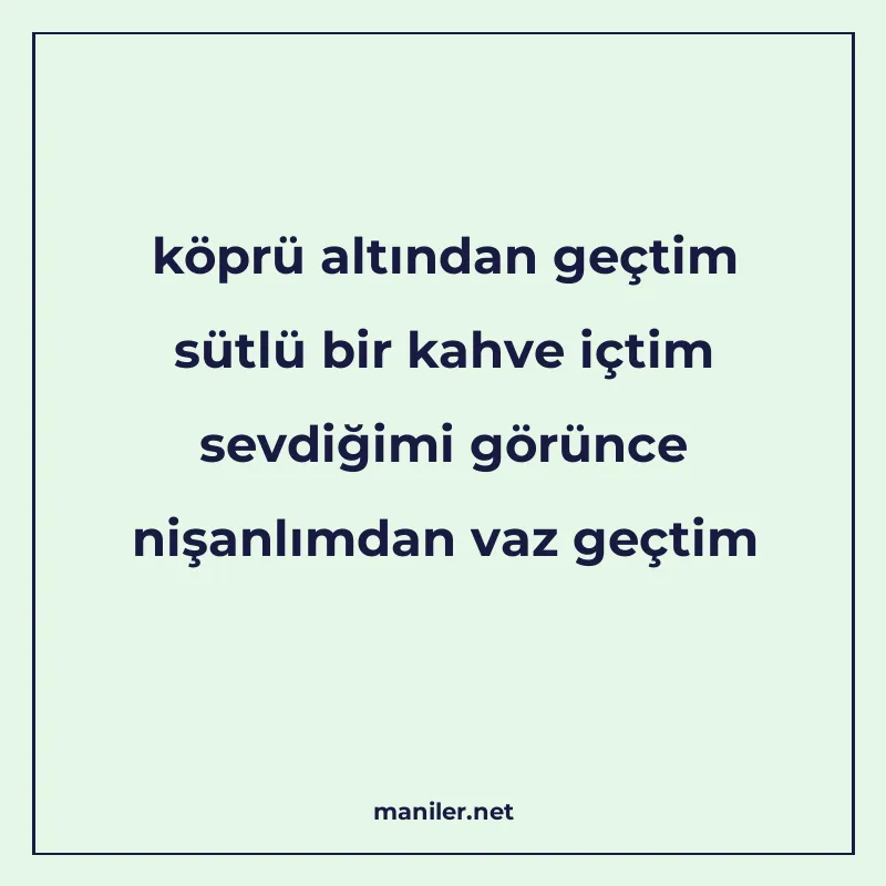 köprü altından geçtim sütlü bir kahve içtim sevdiğimi görünc manisi görseli