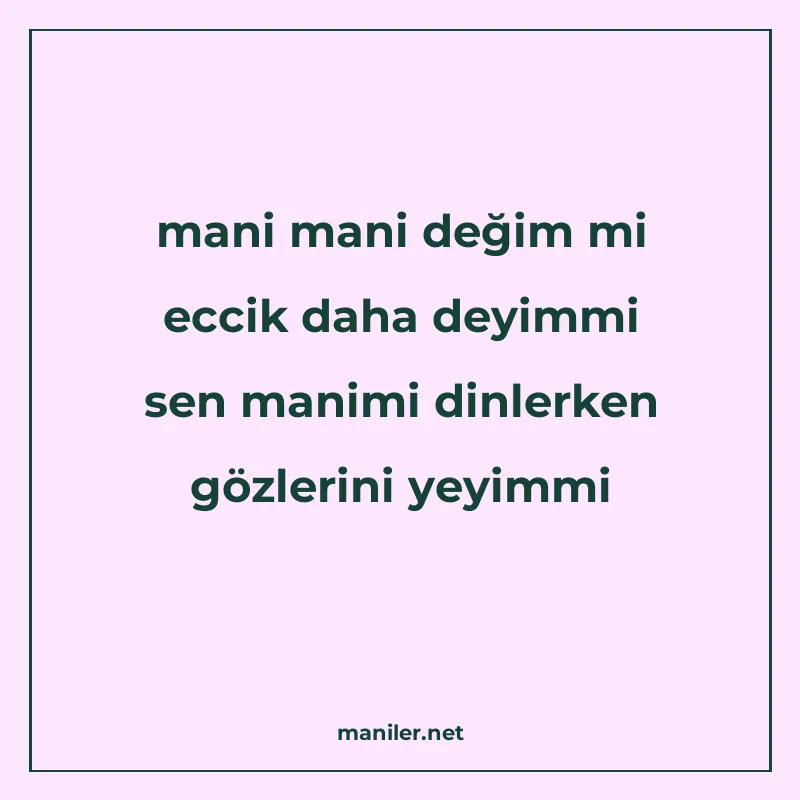mani mani değim mi eccik daha deyimmi sen manimi dinlerken g manisi görseli
