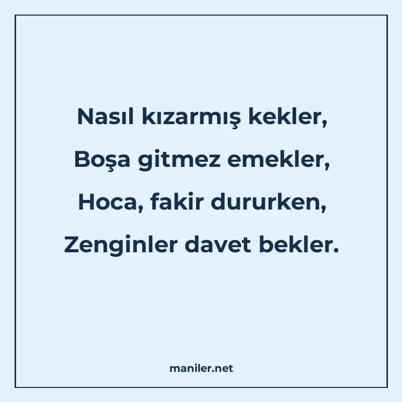Nasıl kızarmış kekler, Boşa gitmez emekler, Hoca, fakir duru manisi görseli