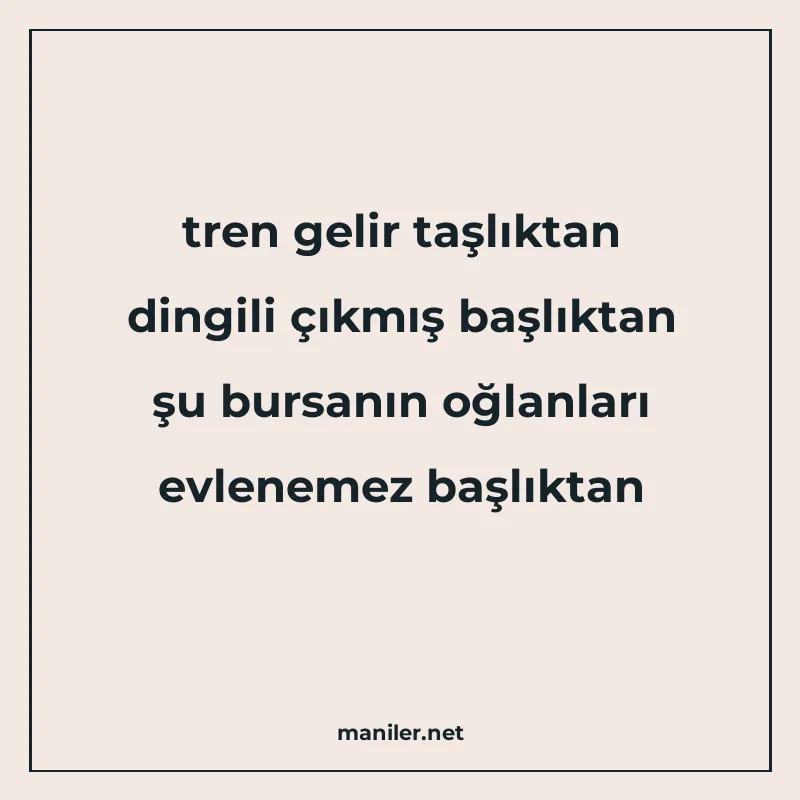 tren gelir taşlıktan dingili çıkmış başlıktan şu bursanın oğ manisi görseli