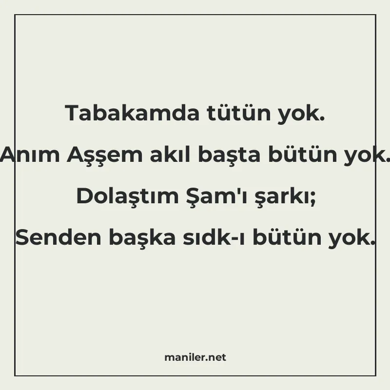 Tabakamda tütün yok. Anım Aşşem akıl başta bütün yok. Dolaşt manisi görseli