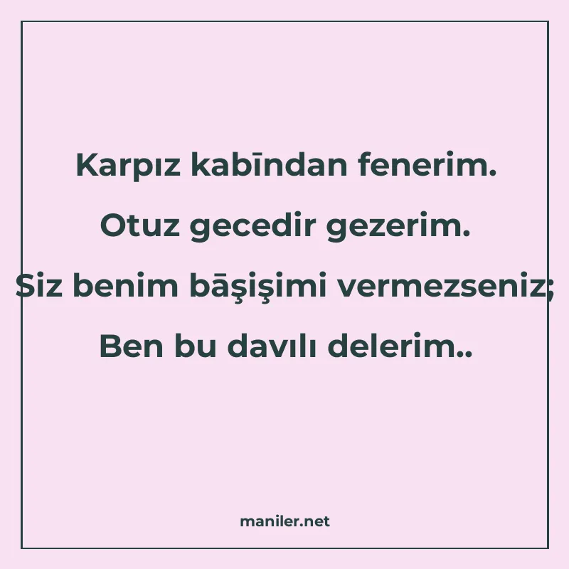 Karpız kabīndan fenerim. Otuz gecedir gezerim. Siz benim bāş manisi görseli