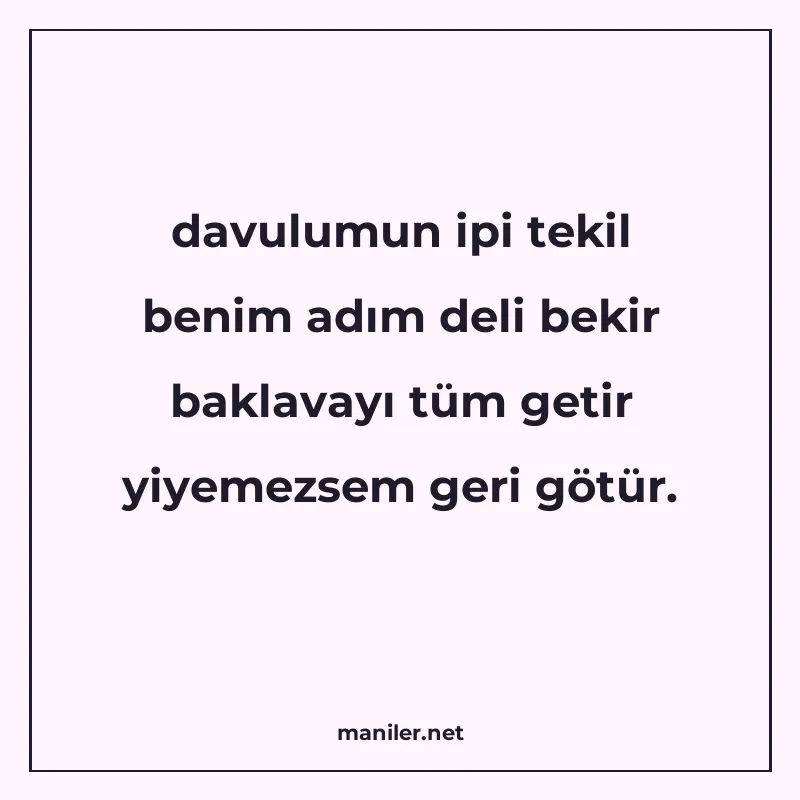 davulumun ipi tekil benim adım deli bekir baklavayı tüm geti manisi görseli