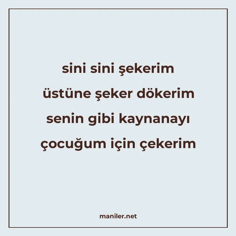 sini sini şekerim üstüne şeker dökerim senin gibi kaynanayı manisi görseli