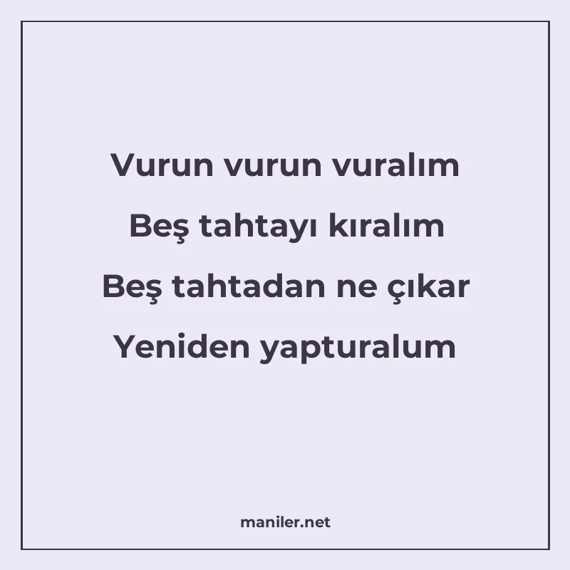 Vurun vurun vuralım Beş tahtayı kıralım Beş tahtadan ne çıka manisi görseli