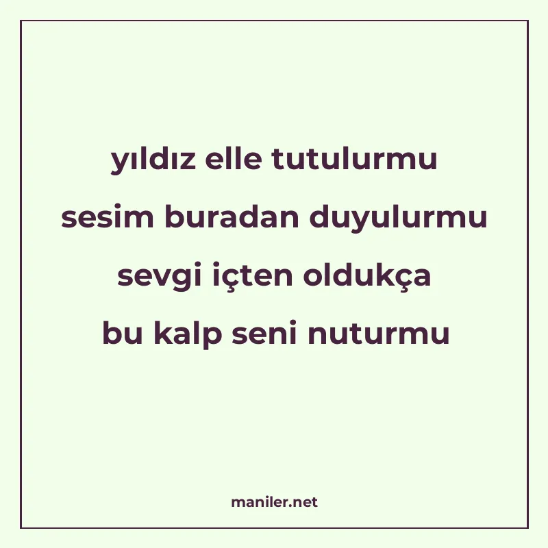 yıldız elle tutulurmu sesim buradan duyulurmu sevgi içten ol manisi görseli