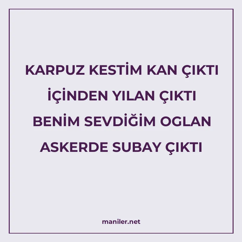 KARPUZ KESTİM KAN ÇIKTI İÇİNDEN YILAN ÇIKTI BENİM SEVDİĞİM O manisi görseli