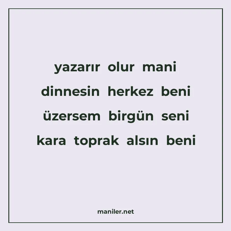 yazarır olur mani dinnesin herkez beni üzersem birgün seni k manisi görseli