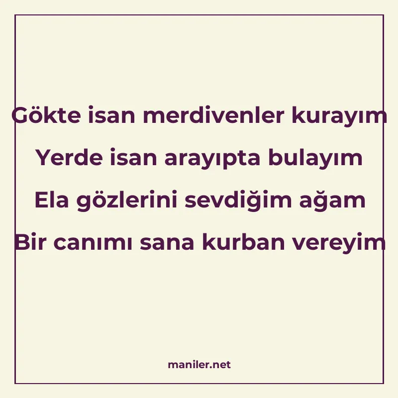 Gökte isan merdivenler kurayım Yerde isan arayıpta bulayım E manisi görseli