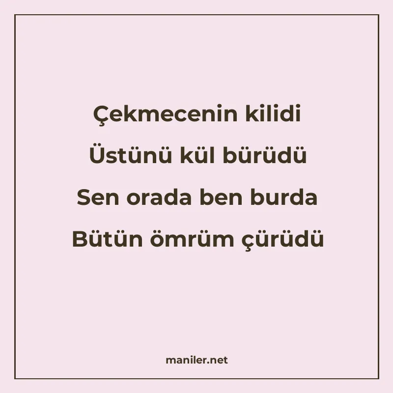 Çekmecenin kilidi Üstünü kül bürüdü Sen orada ben burda Bütü manisi görseli