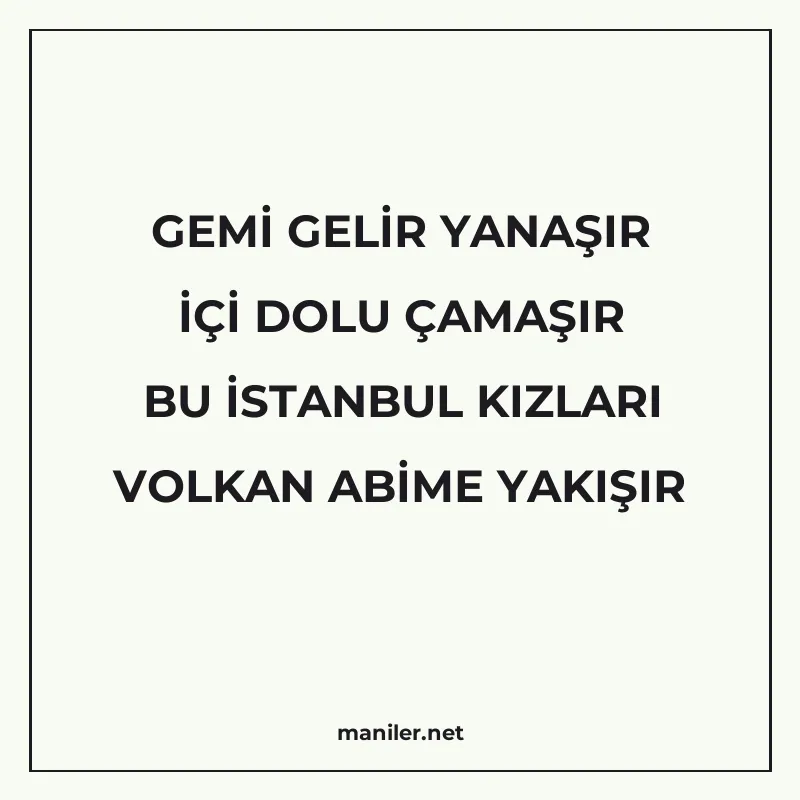 GEMİ GELİR YANAŞIR İÇİ DOLU ÇAMAŞIR BU İSTANBUL KIZLARI VOLK manisi görseli