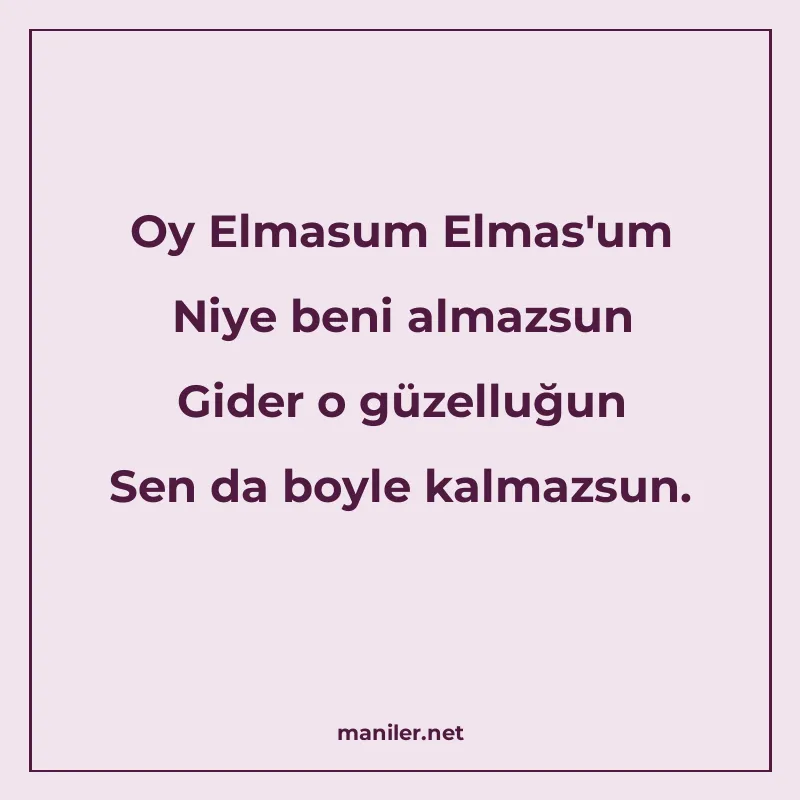 Oy Elmasum Elmas'um Niye beni almazsun Gider o güzelluğun Se manisi görseli