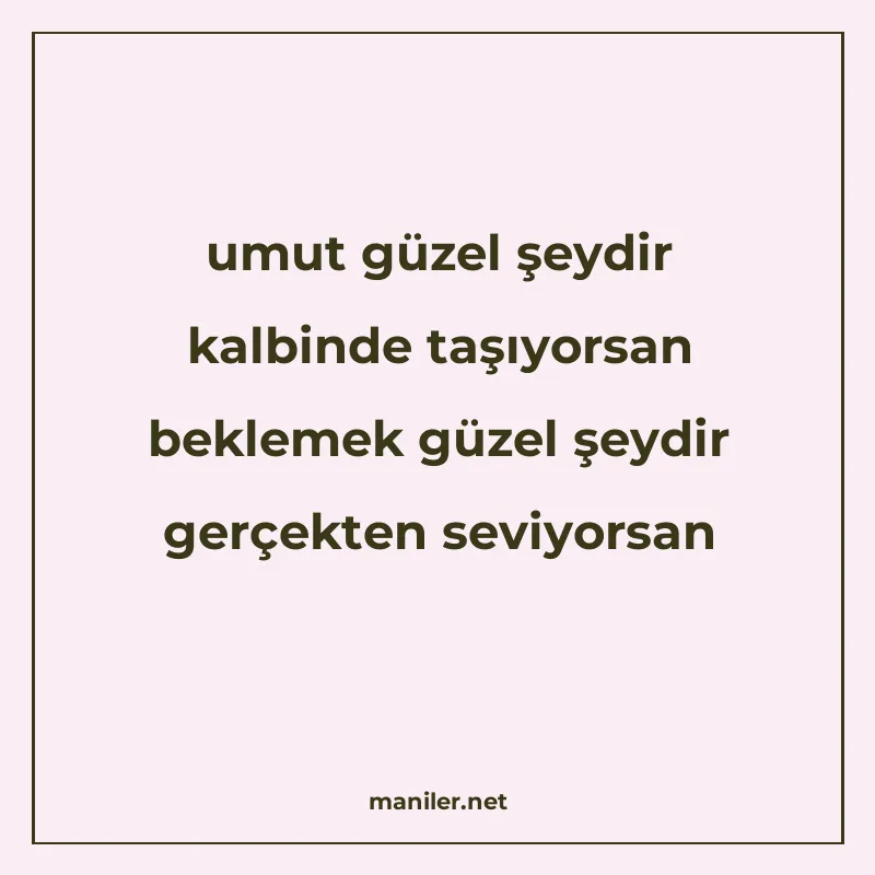 umut güzel şeydir kalbinde taşıyorsan beklemek güzel şeydir manisi görseli