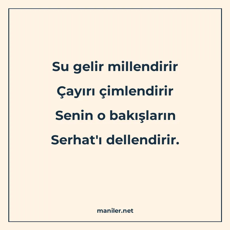 Su gelir millendirir Çayırı çimlendirir Senin o bakışların S manisi görseli