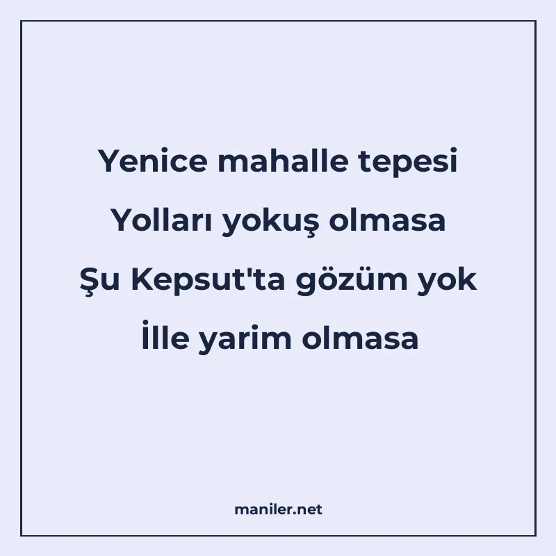Yenice mahalle tepesi Yolları yokuş olmasa Şu Kepsut'ta gözü manisi görseli
