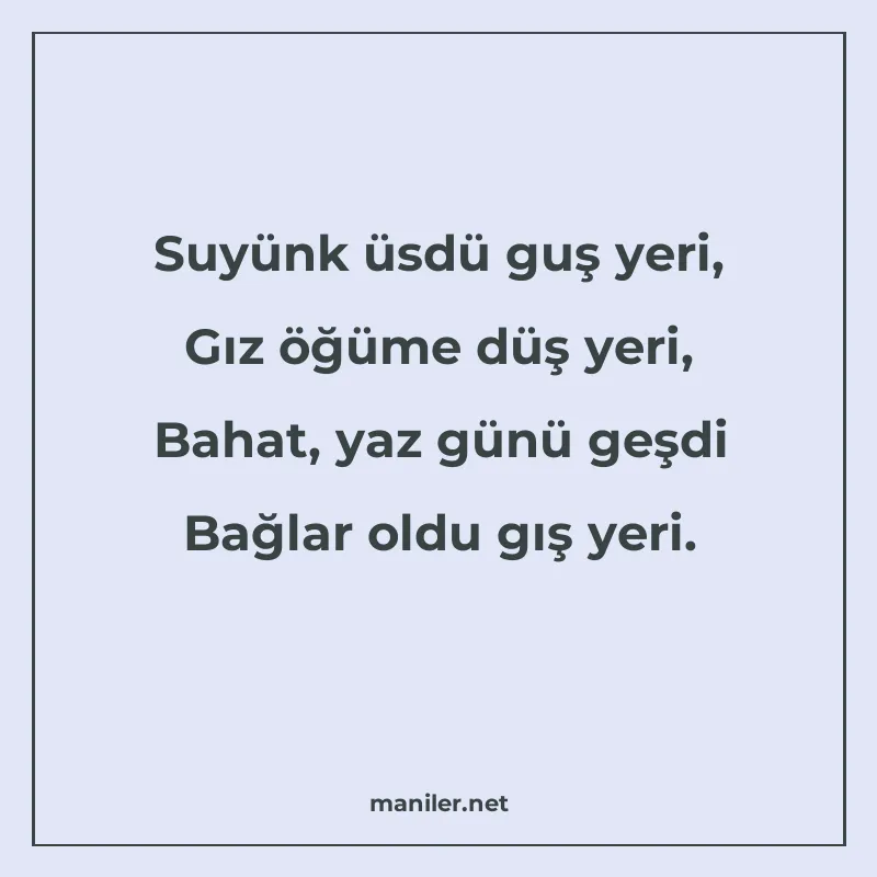 Suyünk üsdü guş yeri, Gız öğüme düş yeri, Bahat, yaz günü ge manisi görseli