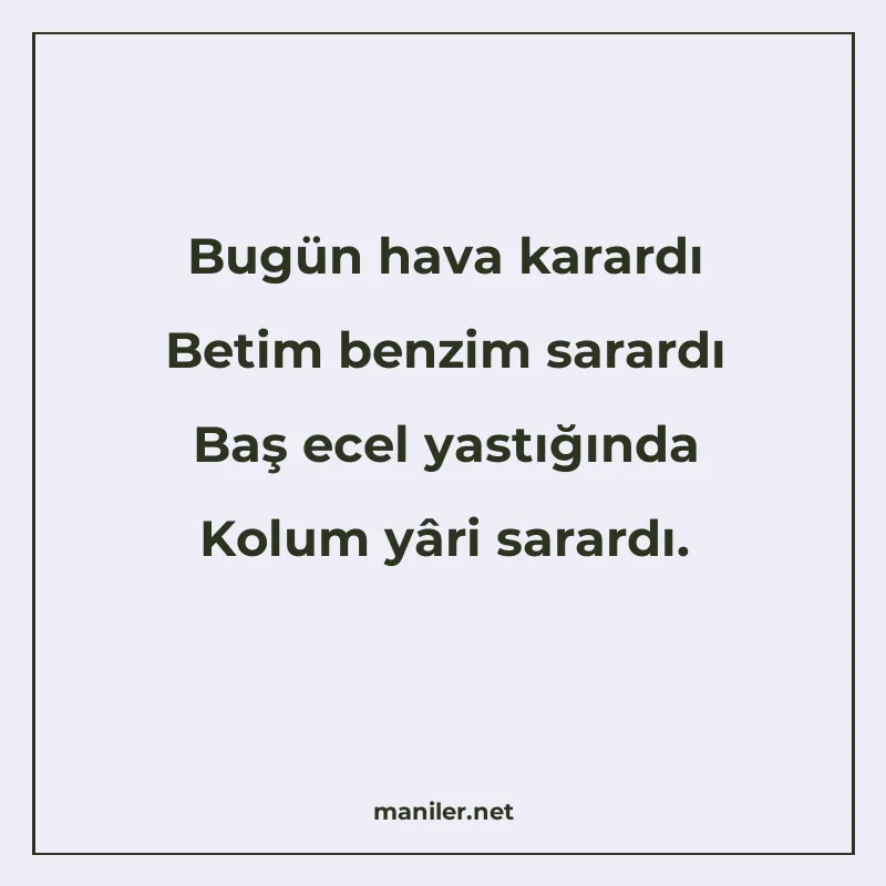 Bugün hava karardı Betim benzim sarardı Baş ecel yastığında manisi görseli