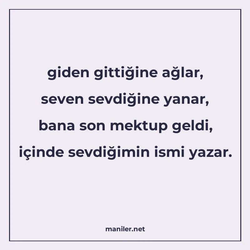 giden gittiğine ağlar, seven sevdiğine yanar, bana son mektu manisi görseli