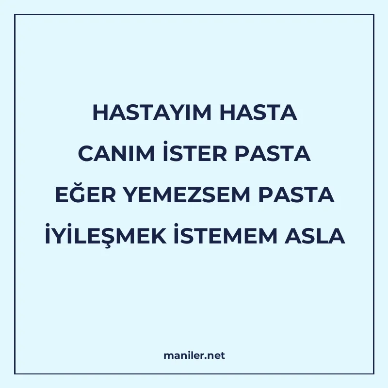 HASTAYIM HASTA CANIM İSTER PASTA EĞER YEMEZSEM PASTA İYİLEŞM manisi görseli