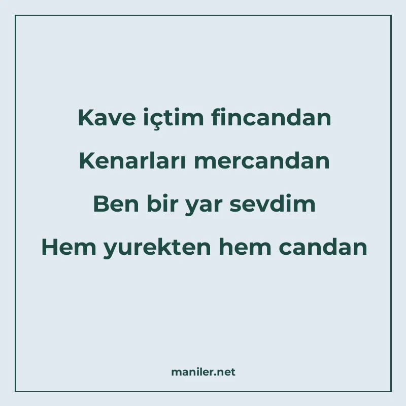 Kave içtim fincandan Kenarları mercandan Ben bir yar sevdim manisi görseli
