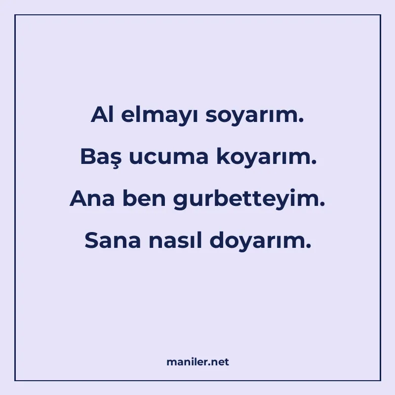 Al elmayı soyarım. Baş ucuma koyarım. Ana ben gurbetteyim. S manisi görseli