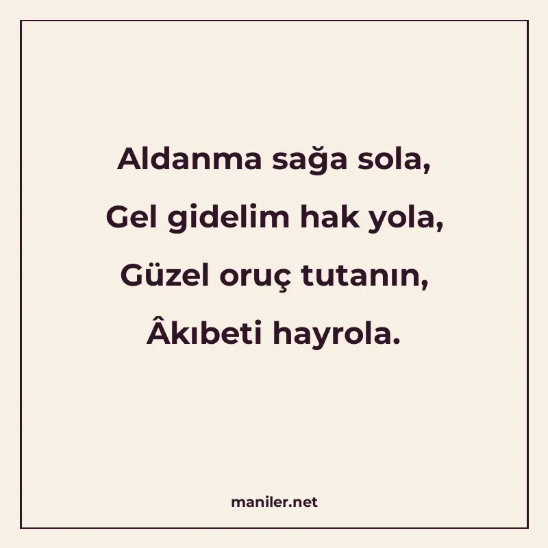 Aldanma sağa sola, Gel gidelim hak yola, Güzel oruç tutanın manisi görseli