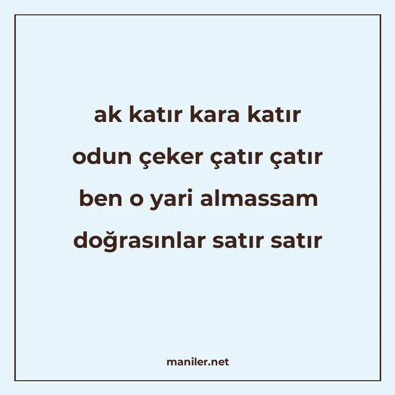 ak katır kara katır odun çeker çatır çatır ben o yari almass manisi görseli