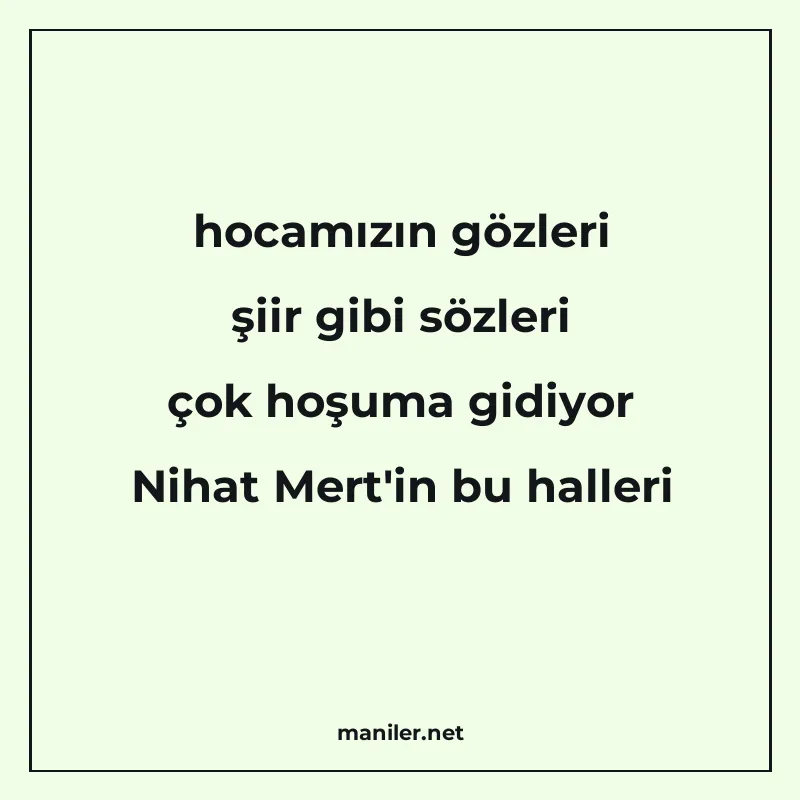 hocamızın gözleri şiir gibi sözleri çok hoşuma gidiyor Nihat manisi görseli