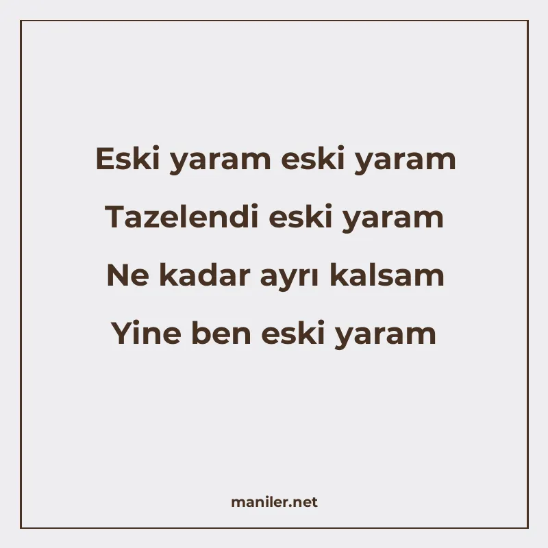 Eski yaram eski yaram Tazelendi eski yaram Ne kadar ayrı kal manisi görseli