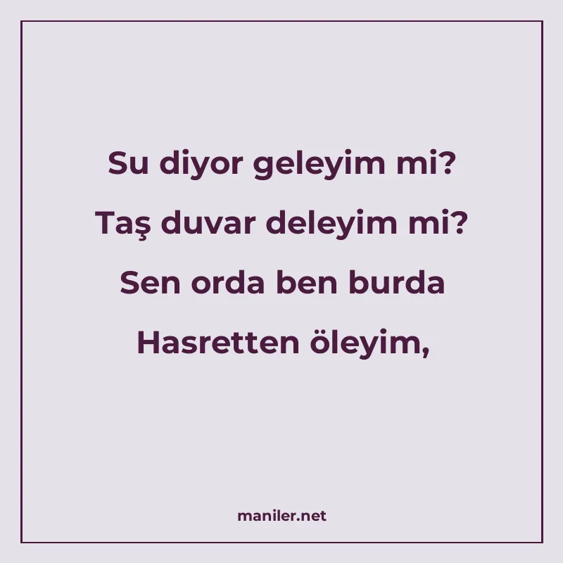 Su diyor geleyim mi? Taş duvar deleyim mi? Sen orda ben burd manisi görseli