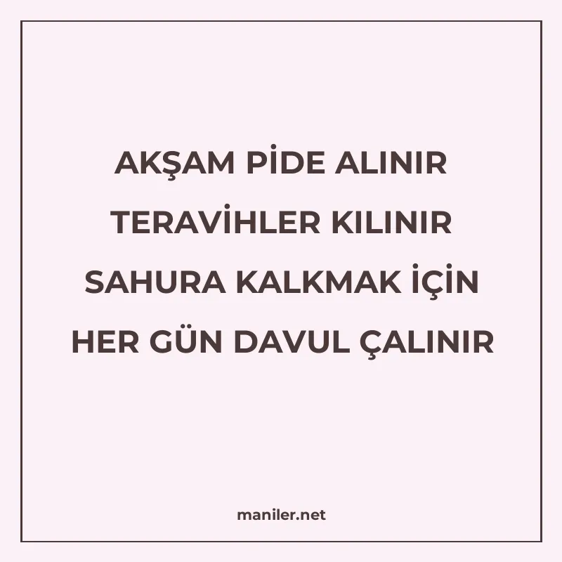 AKŞAM PİDE ALINIR TERAVİHLER KILINIR SAHURA KALKMAK İÇİN HER manisi görseli