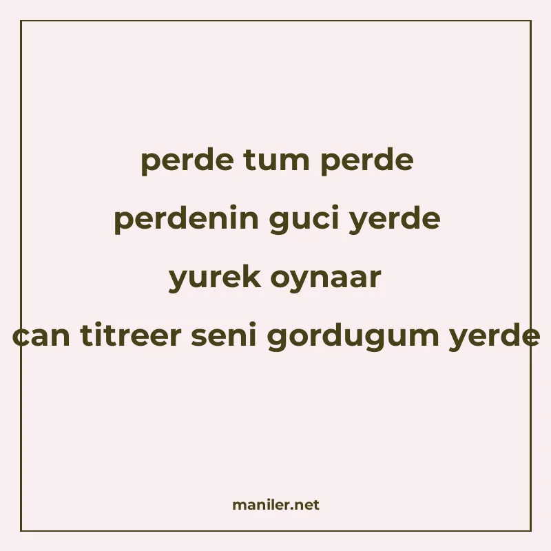 perde tum perde perdenin guci yerde yurek oynaar can titreer manisi görseli