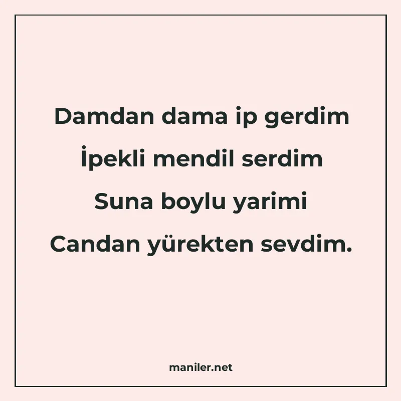 Damdan dama ip gerdim İpekli mendil serdim Suna boylu yarimi manisi görseli