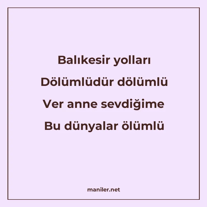 Balıkesir yolları Dölümlüdür dölümlü Ver anne sevdiğime Bu d manisi görseli