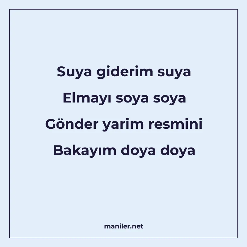 Suya giderim suya Elmayı soya soya Gönder yarim resmini Baka manisi görseli