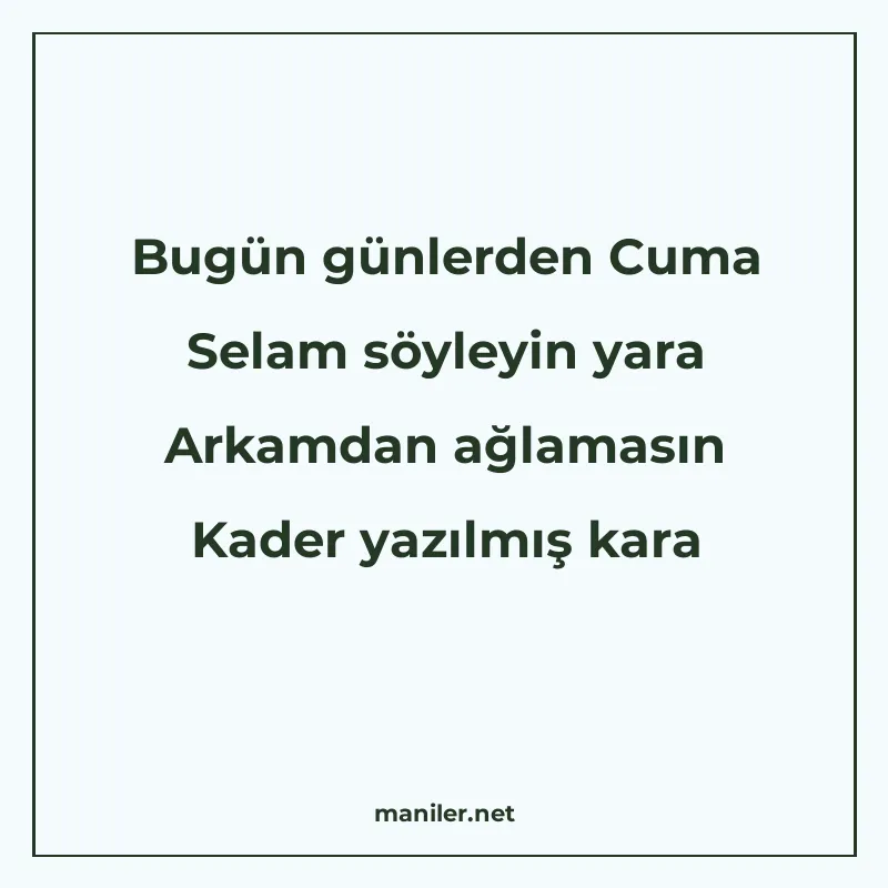 Bugün günlerden Cuma Selam söyleyin yara Arkamdan ağlamasın manisi görseli