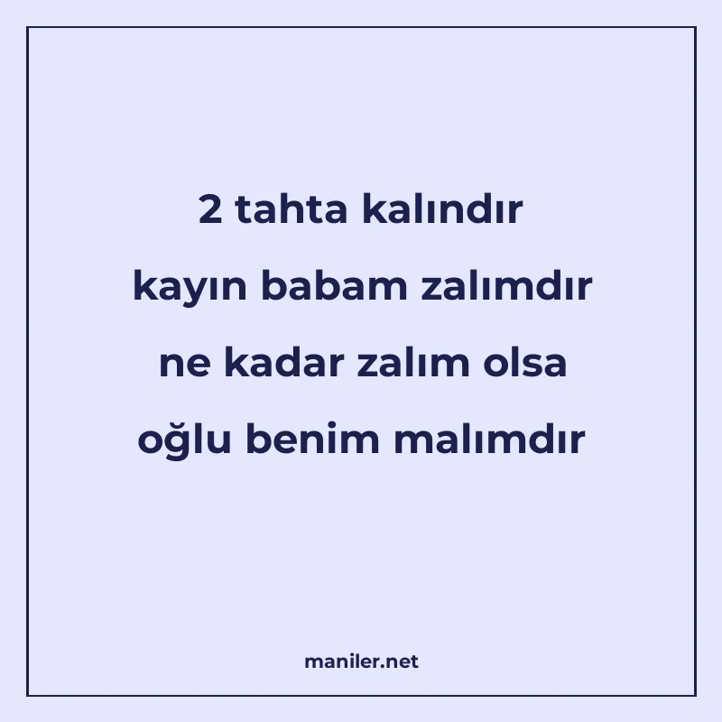 2 tahta kalındır kayın babam zalımdır ne kadar zalım olsa oğ manisi görseli