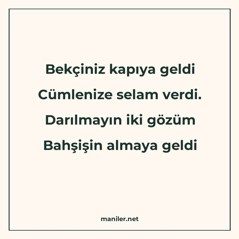 Bekçiniz kapıya geldi Cümlenize selam verdi. Darılmayın iki manisi görseli