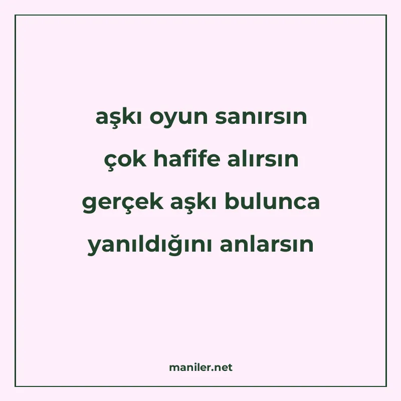 aşkı oyun sanırsın çok hafife alırsın gerçek aşkı bulunca ya manisi görseli