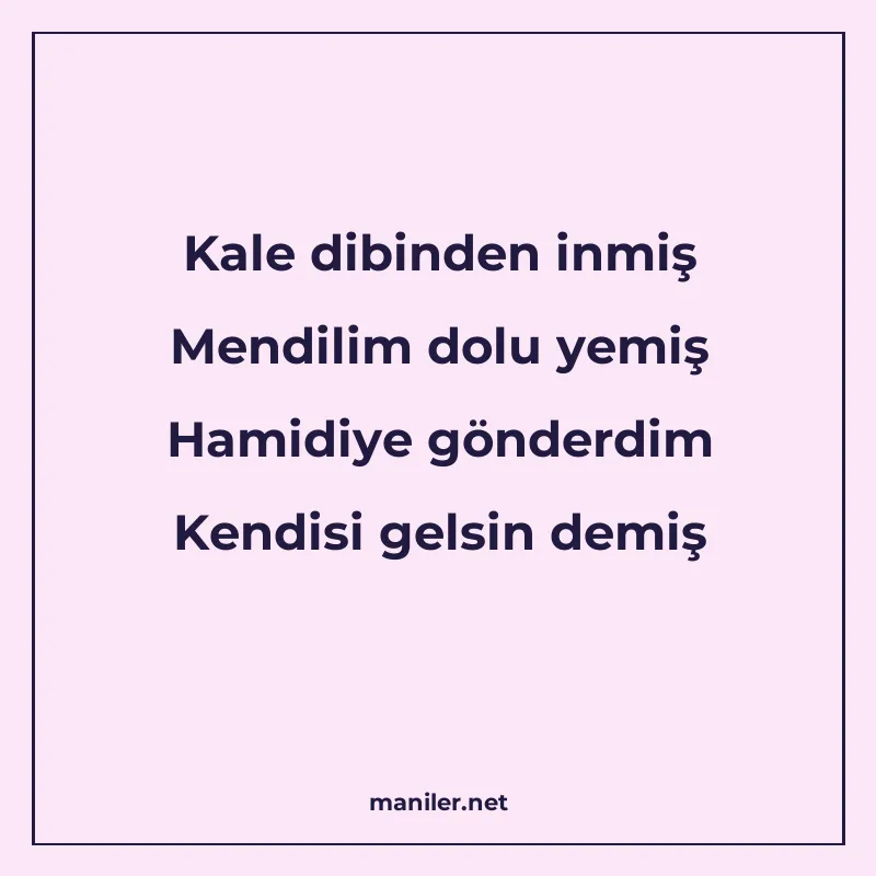 Kale dibinden inmiş Mendilim dolu yemiş Hamidiye gönderdim K manisi görseli