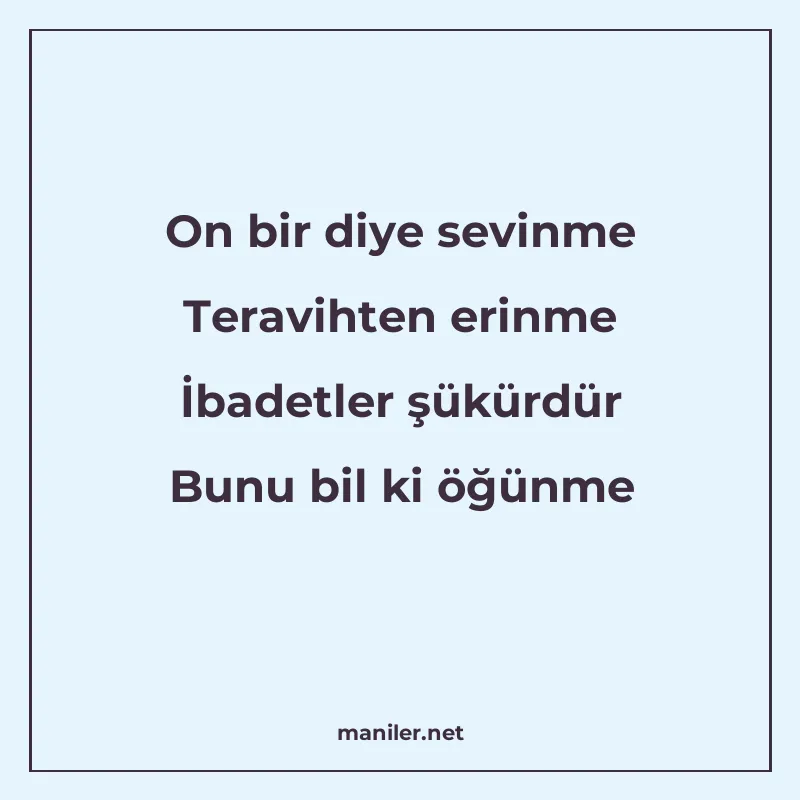 On bir diye sevinme Teravihten erinme İbadetler şükürdür Bun manisi görseli