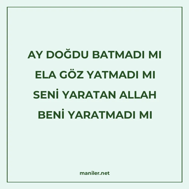 AY DOĞDU BATMADI MI ELA GÖZ YATMADI MI SENİ YARATAN ALLAH BE manisi görseli