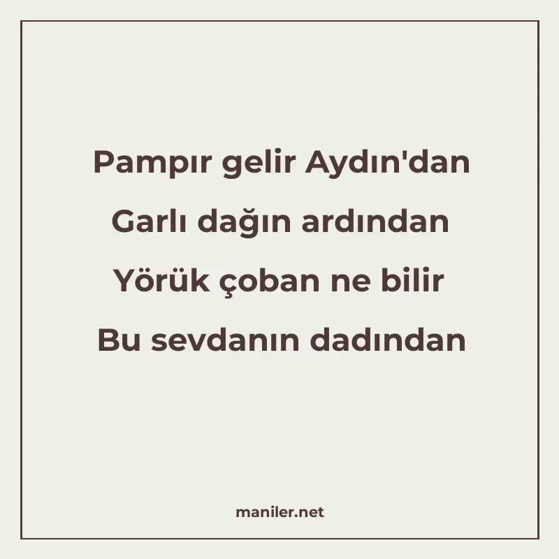 Pampır gelir Aydın'dan Garlı dağın ardından Yörük çoban ne b manisi görseli