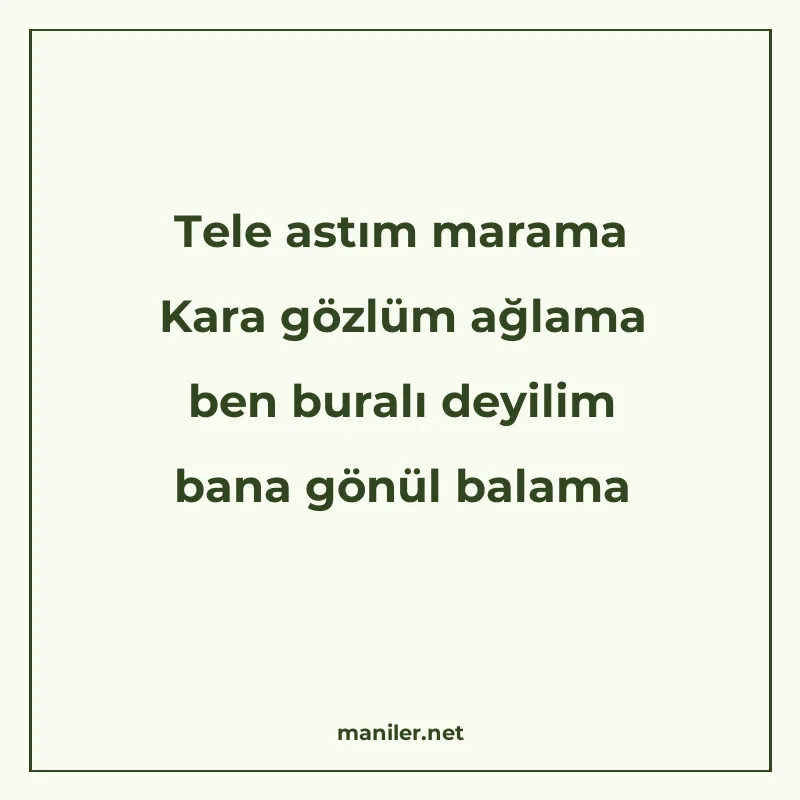 Tele astım marama Kara gözlüm ağlama ben buralı deyilim bana manisi görseli