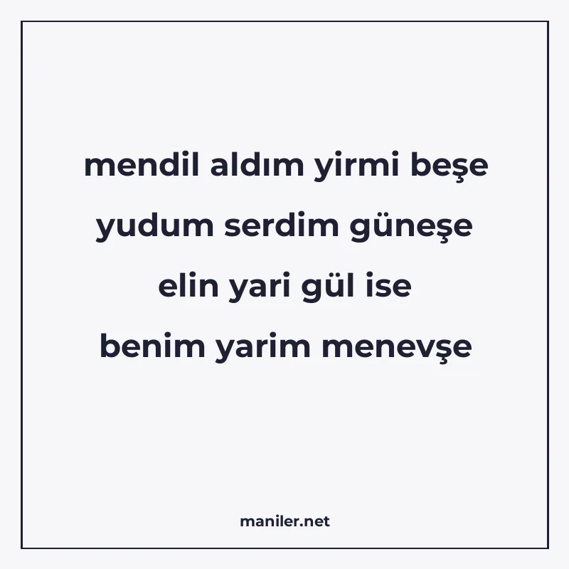 mendil aldım yirmi beşe yudum serdim güneşe elin yari gül is manisi görseli