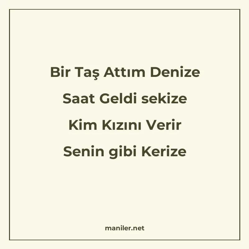 Bir Taş Attım Denize Saat Geldi sekize Kim Kızını Verir Seni manisi görseli