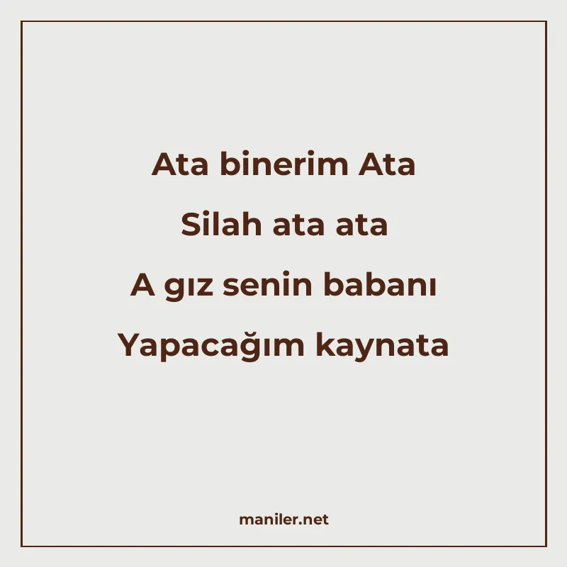Ata binerim Ata Silah ata ata A gız senin babanı Yapacağım k manisi görseli