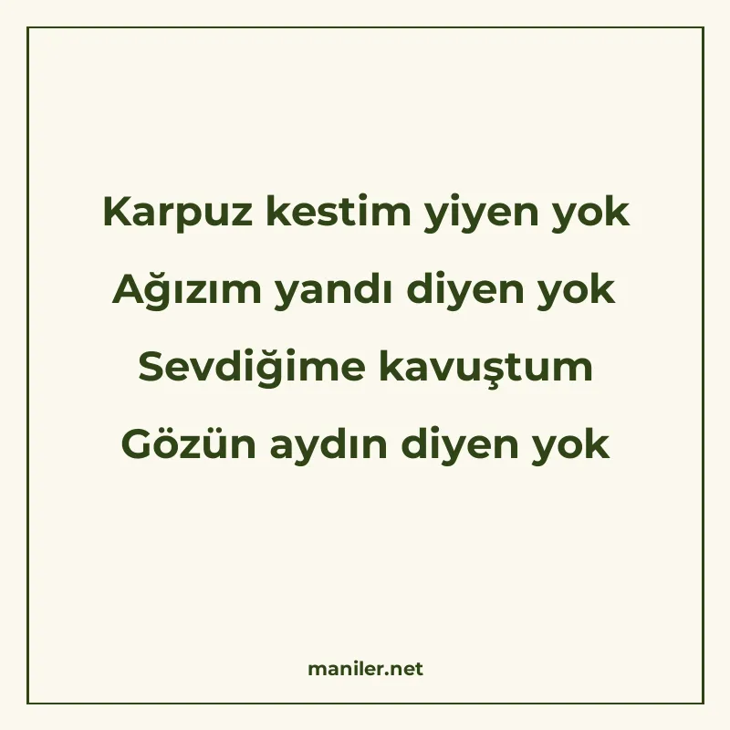 Karpuz kestim yiyen yok Ağızım yandı diyen yok Sevdiğime kav manisi görseli
